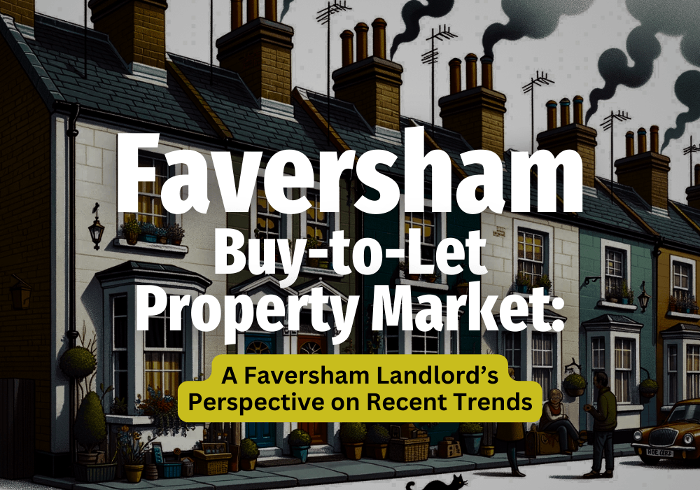 Faversham Buy-to-Let Property Market: A Faversham Landlord’s Perspective on Recent Trends